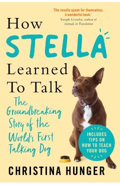 Coperta cărții 'How Stella Learned to Talk - Christina Hunger'