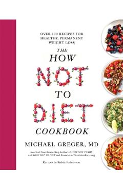 Coperta cărții 'How Not to Diet Cookbook - Michael Greger'