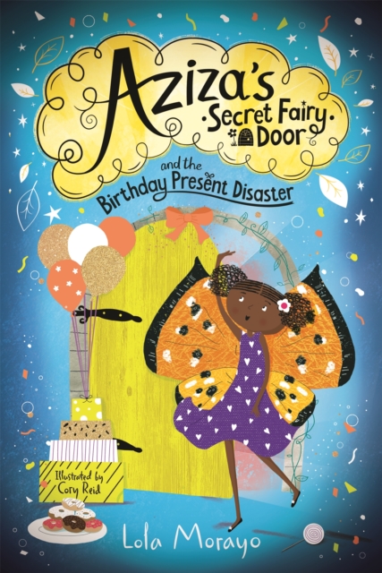 Aziza's Secret Fairy Door and the Birthday Present Disaster - Lola Morayo