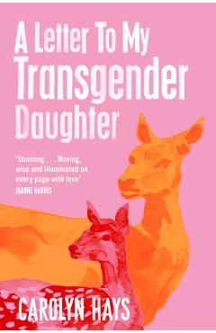 Coperta cărții 'Letter to My Transgender Daughter - Carolyn Hays'