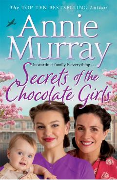 Coperta cărții 'Secrets of the Chocolate Girls - Annie Murray'