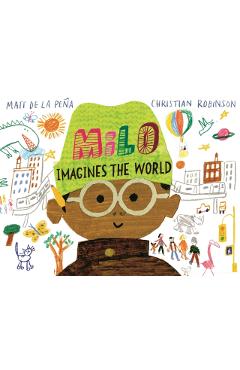 Coperta cărții 'Milo Imagines The World - Matt De La Pena'
