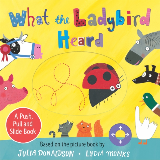 What the Ladybird Heard: A Push, Pull and Slide Board Book - Julia Donaldson