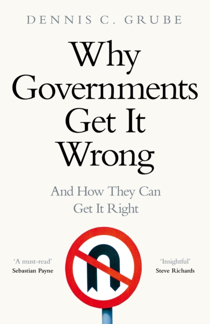 Why Governments Get It Wrong - Dennis C. Grube