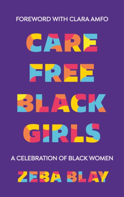 Carefree Black Girls - Zeba Blay