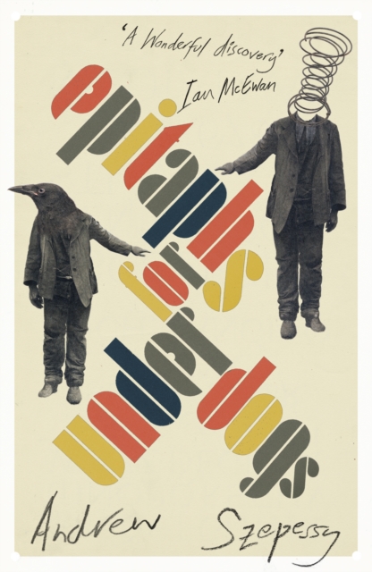 Epitaphs for Underdogs - Andrew Szepessy