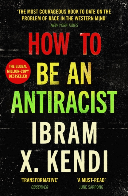 How To Be an Antiracist - Ibram X. Kendi