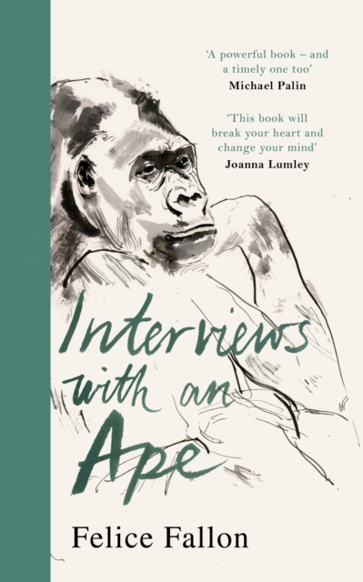 Interviews with an Ape - Felice Fallon