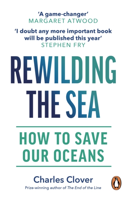 Rewilding the Sea - Charles Clover