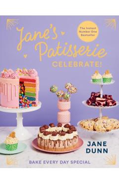 Coperta cărții 'Jane’s Patisserie Celebrate! - Jane Dunn'
