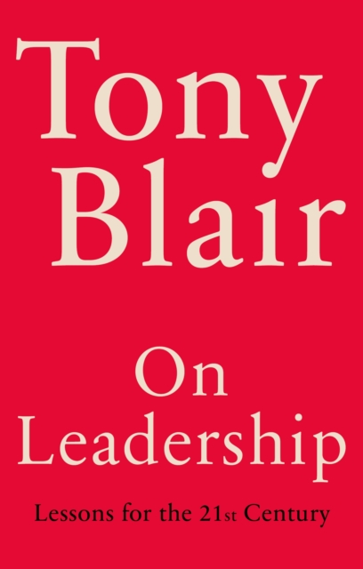 On Leadership - Tony Blair