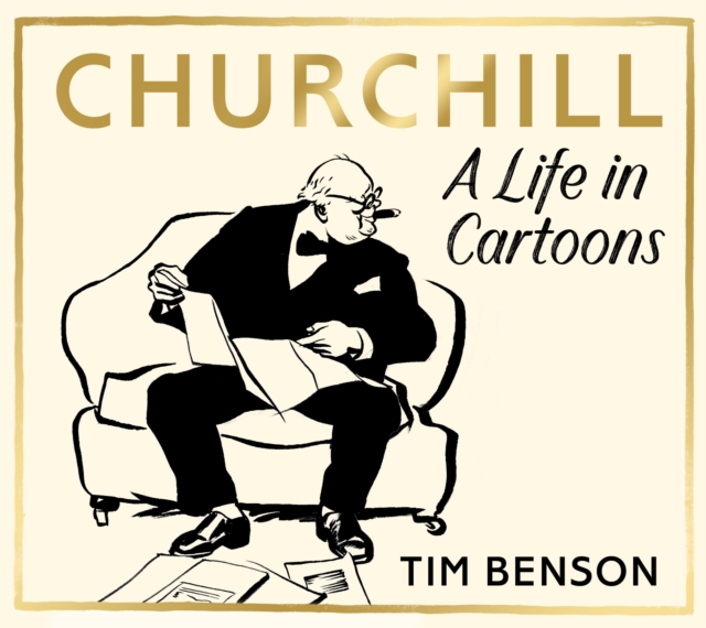 Churchill: A Life in Cartoons - Tim Benson