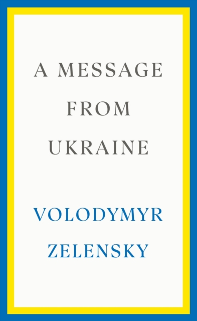 Message from Ukraine - Volodymyr Zelensky