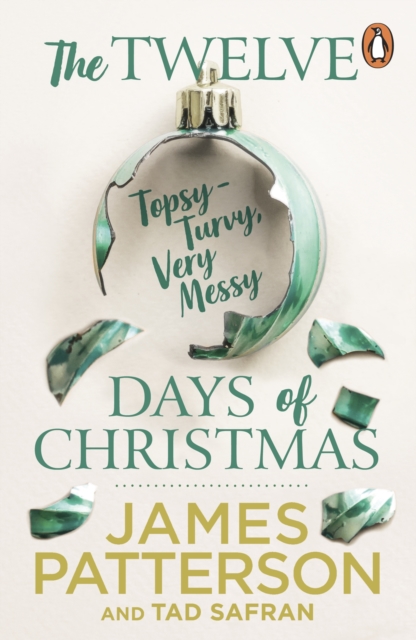 Twelve Topsy-Turvy, Very Messy Days of Christmas - James Patterson