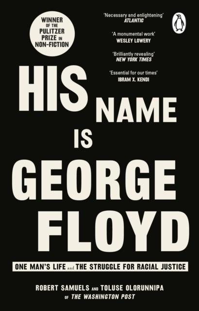 His Name Is George Floyd - Robert|olorunnipa Samuels