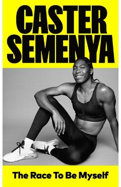 Coperta cărții 'Race To Be Myself - Caster Semenya'