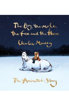 Poza produsului Boy, the Mole, the Fox and the Horse: The Animated Story - Charlie Mackesy
