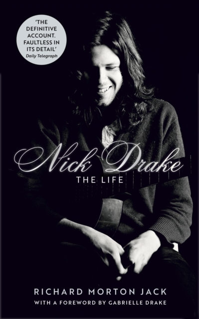 Nick Drake: The Life - Richard Morton Jack