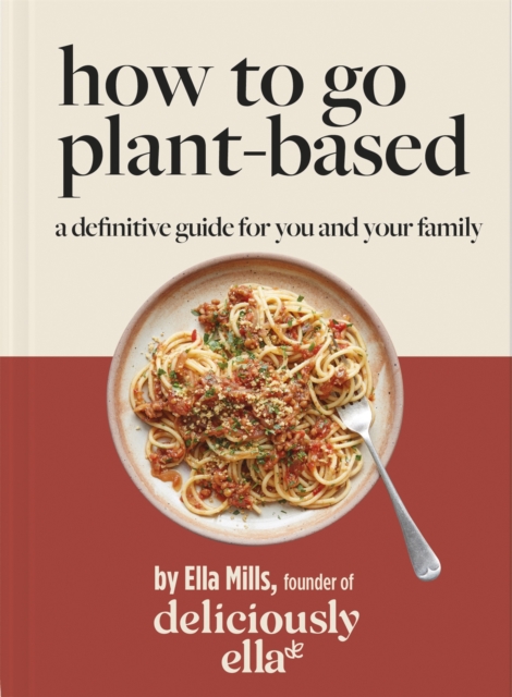 Deliciously Ella How To Go Plant-Based - Ella Mills (woodward)