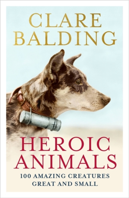 Heroic Animals - Clare Balding