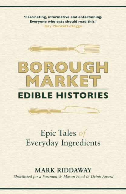 Borough Market: Edible Histories - Mark Riddaway