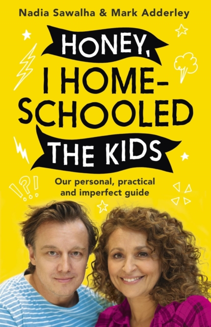 Honey, I Homeschooled the Kids - Nadia|adderley Sawalha
