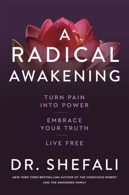 Radical Awakening - Dr Shefali Tsabary