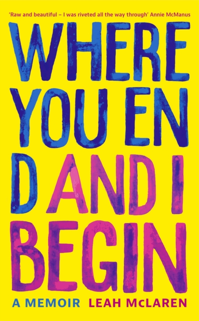 Where You End and I Begin - Leah Mclaren