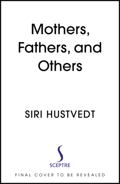 Mothers, Fathers, and Others - Siri Hustvedt