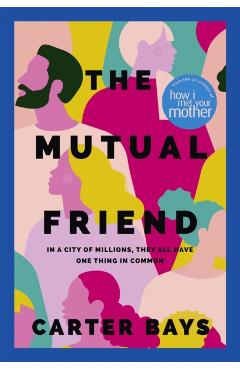 Coperta cărții 'Mutual Friend - Carter Bays'
