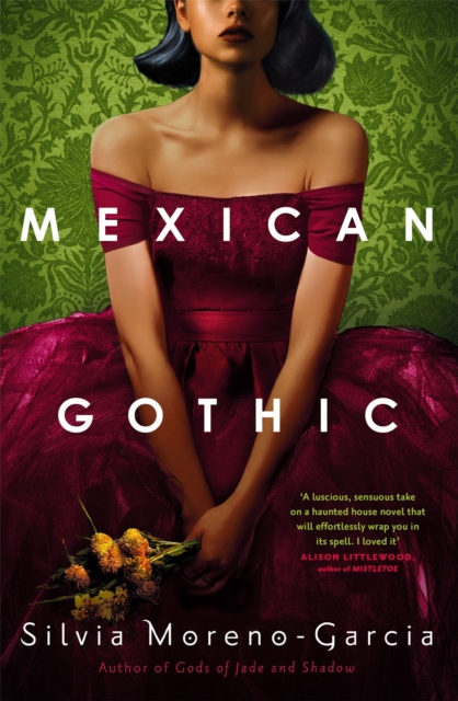 Mexican Gothic - Silvia Moreno-garcia