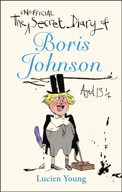 Secret Diary of Boris Johnson Aged 13¼ - Lucien Young