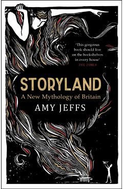 Poza produsului Storyland: A New Mythology of Britain - Amy Jeffs