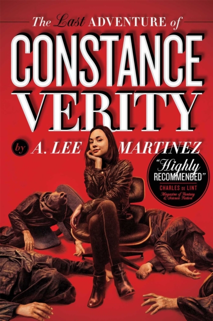 The Last Adventure of Constance Verity - A. Lee Martinez