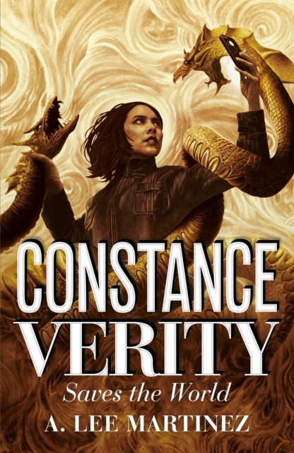 Constance Verity Saves the World - A. Lee Martinez