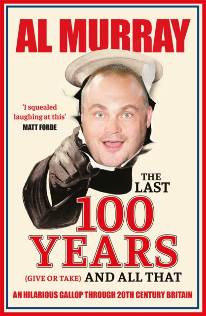 Last 100 Years (give or take) and All That - Al Murray