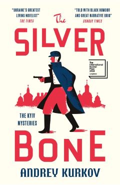Coperta cărții 'The Silver Bone - Andrey Kurkov'