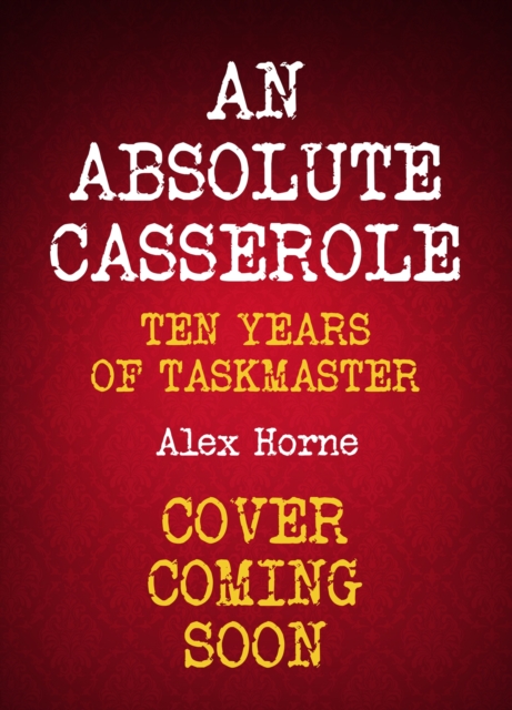 Absolute Casserole - Alex Horne