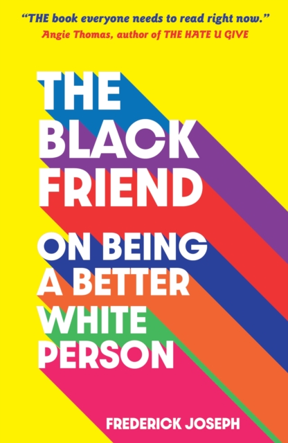 Black Friend: On Being a Better White Person - Frederick Joseph