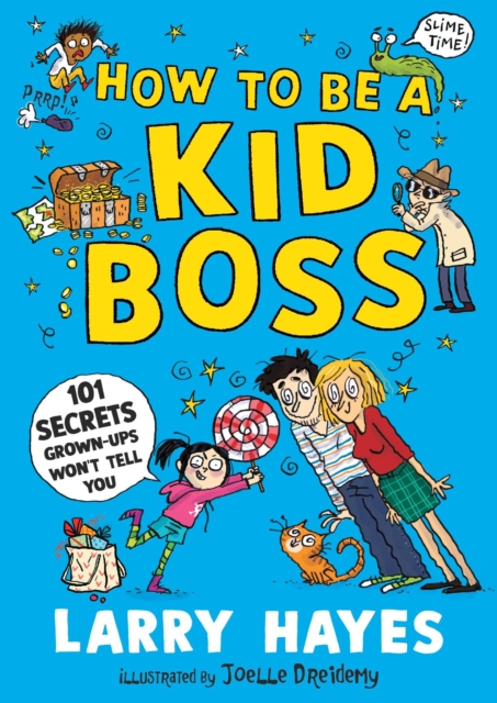 How to be a Kid Boss: 101 Secrets Grown-ups Won't Tell You - Larry Hayes