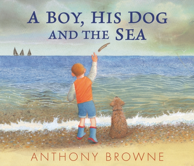 Boy, His Dog and the Sea - Anthony Browne