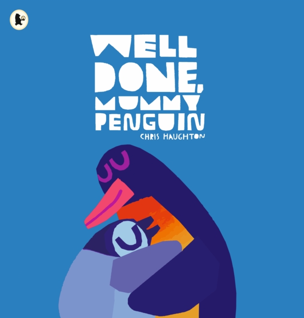 Well Done, Mummy Penguin - Chris Haughton