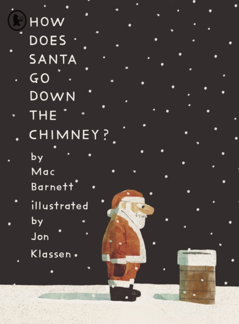 How Does Santa Go Down the Chimney? - Mac Barnett