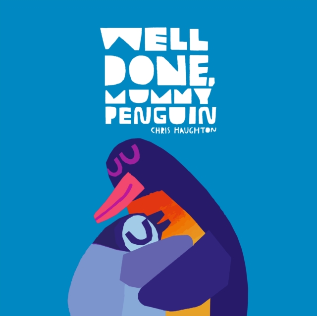 Well Done, Mummy Penguin - Chris Haughton