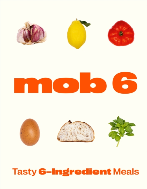 Mob 6: Tasty 6-Ingredient Meals - 