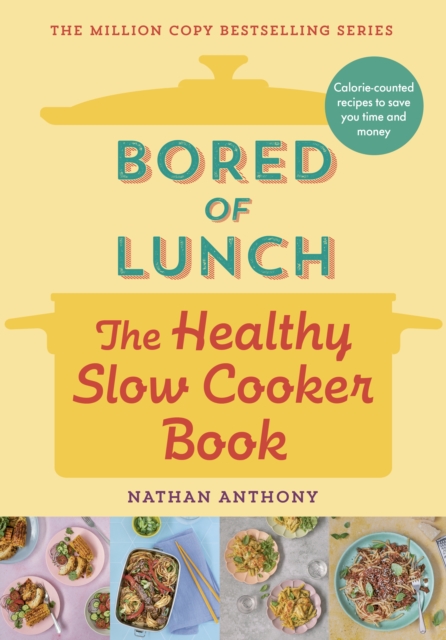 Bored of Lunch: The Healthy Slow Cooker Book - Nathan Anthony