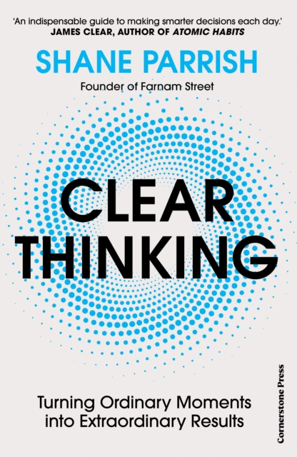 Clear Thinking - Shane Parrish