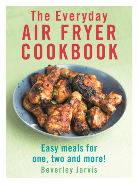 Everyday Air Fryer Cookbook - Beverley Jarvis