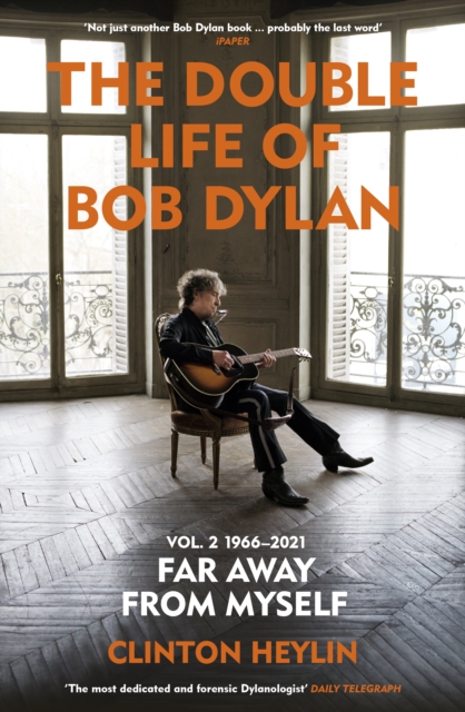 Double Life of Bob Dylan Volume 2: 1966-2021 - Clinton Heylin