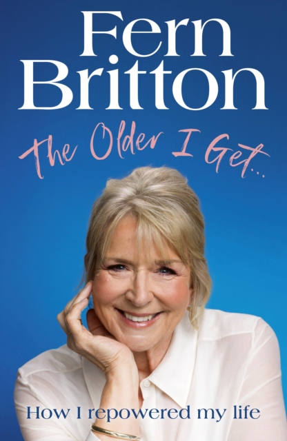 Older I Get? - Fern Britton